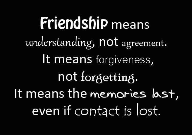 Friendship means understanding, not agreement.