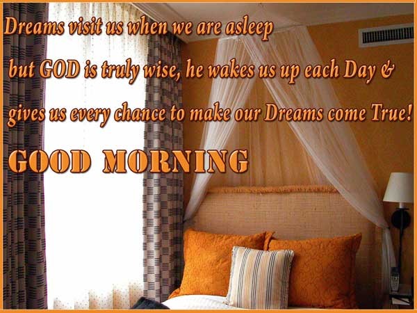 wake up and try to make your dreams come true. Good Morning