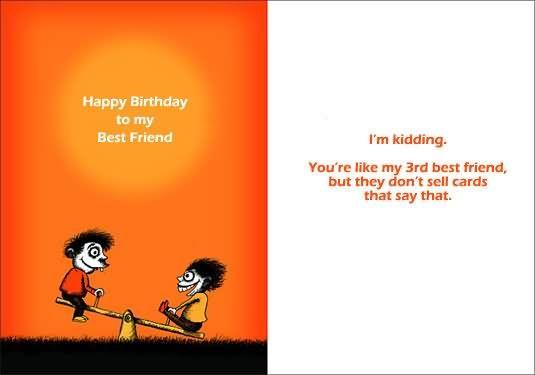 Funny Birthday Wises and Greetings cards for best friends.