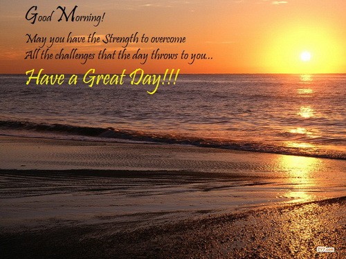 face the challenges in the morning to have a great day.