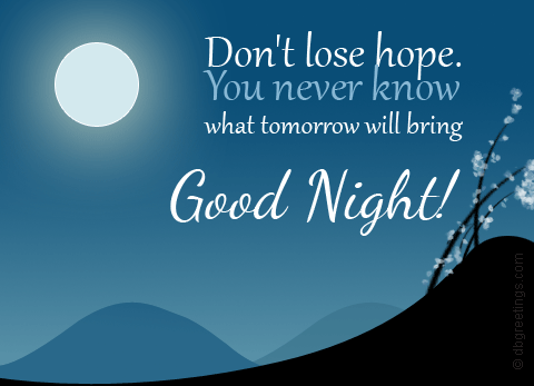 good night sleep well to have a better tomorrow.