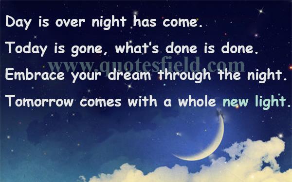 as night comes embrace your dreams to have better tomorrow.