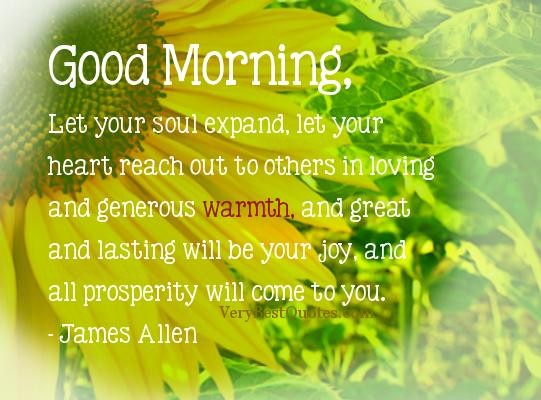 good morning with lots of joy and prosperity for whole day.